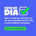 Prefeitura reabre programa que dá até 95% de desconto em juros para quitação de débitos da Dívida Ativa