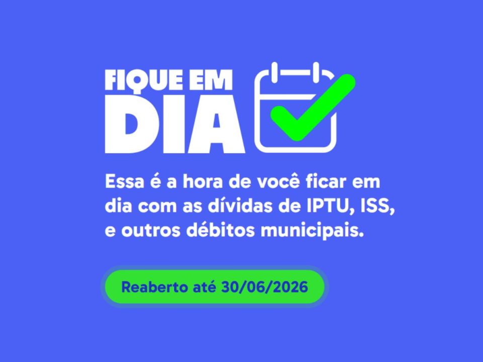 Prefeitura reabre programa que dá até 95% de desconto em juros para quitação de débitos da Dívida Ativa